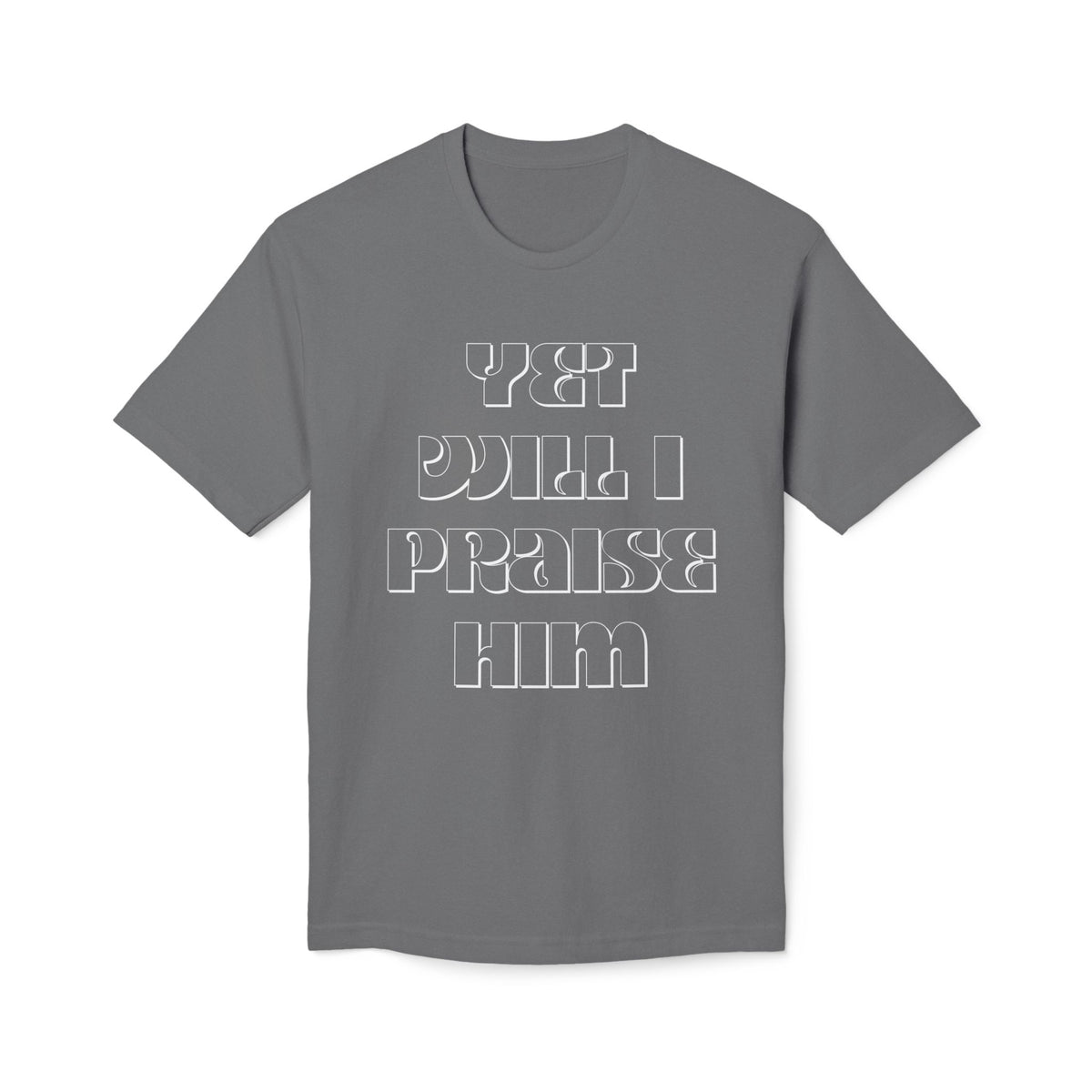Yet Will I Praise Him