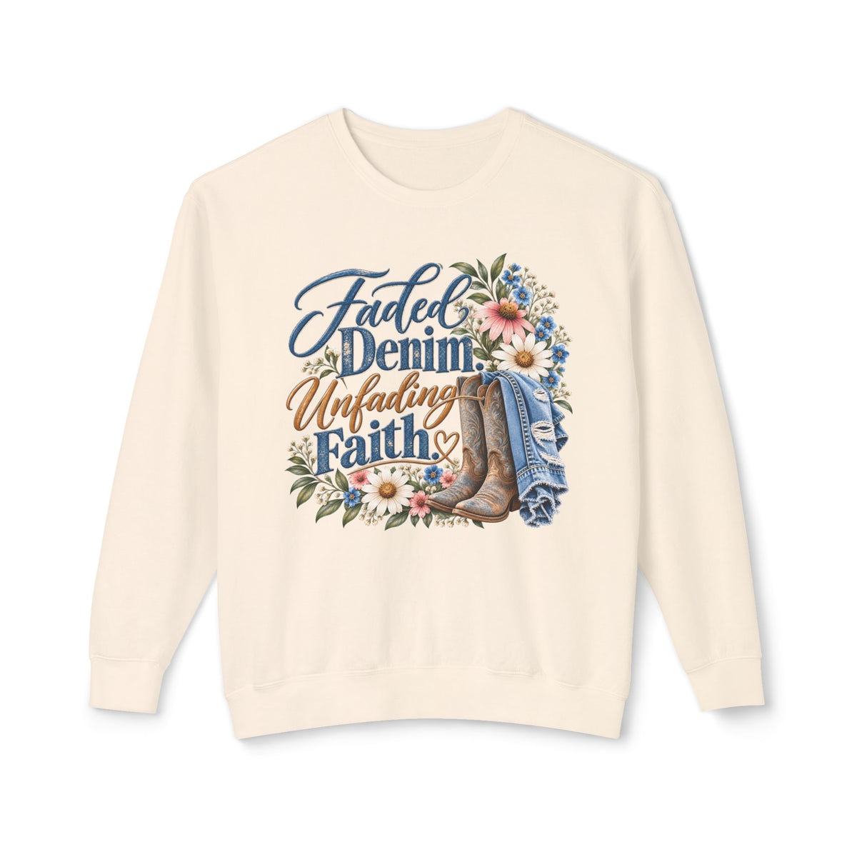 Faded Denim, Unfading Faith Sweatshirt — Floral Cowboy Boots Crewneck
