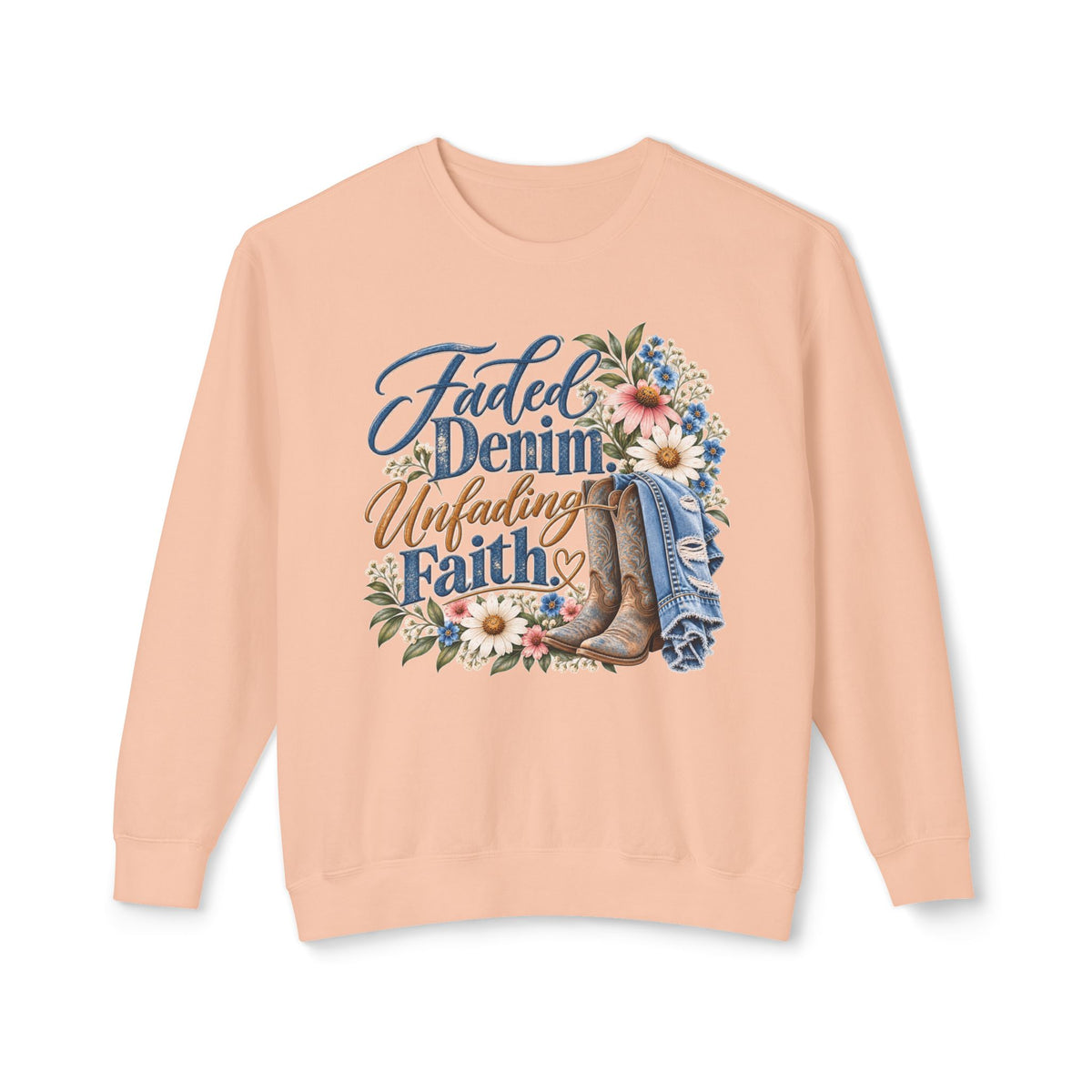 Faded Denim, Unfading Faith Sweatshirt — Floral Cowboy Boots Crewneck