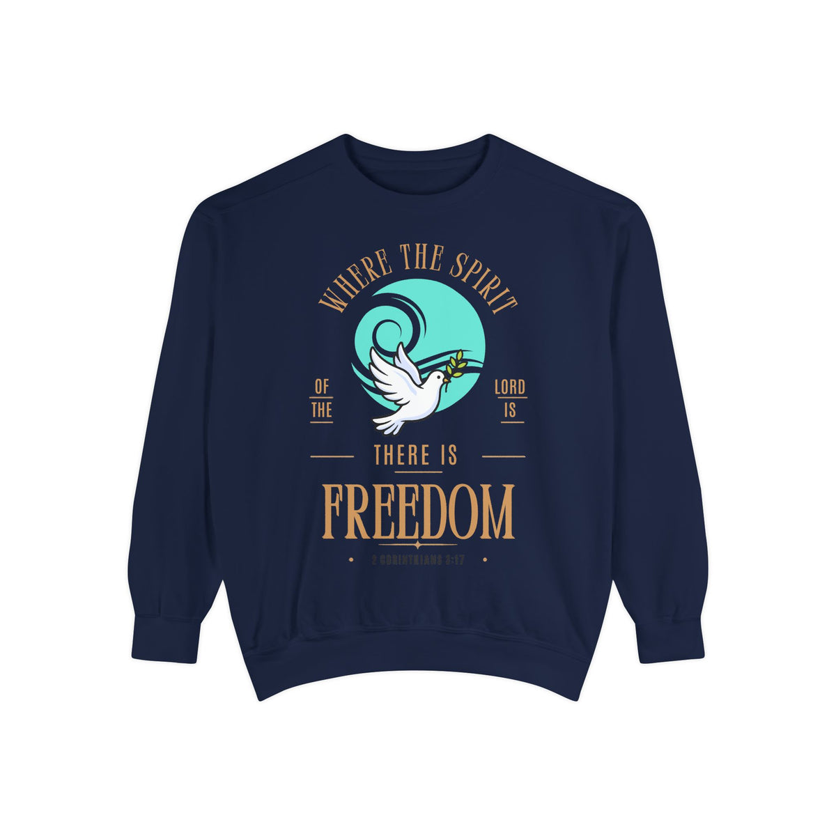 Freedom Dove Sweatshirt — "Wherever the Spirit There Is Freedom" Christian Pullover