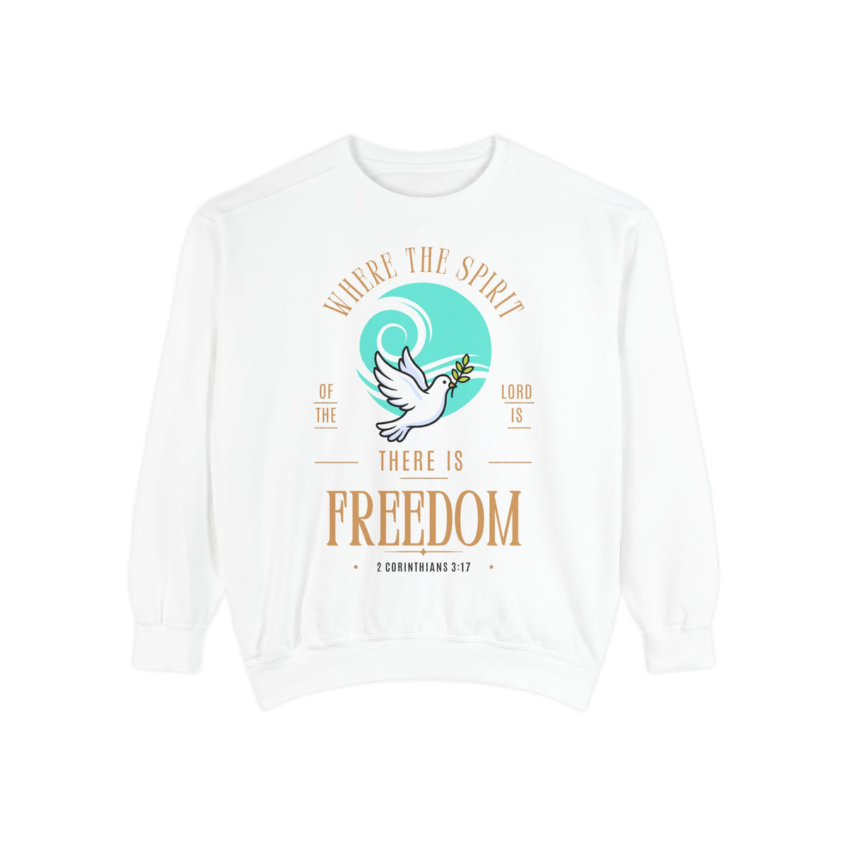 Freedom Dove Sweatshirt — "Wherever the Spirit There Is Freedom" Christian Pullover