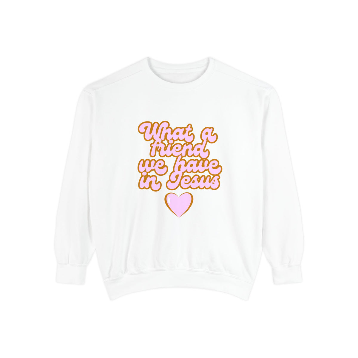 What a Friend We Have in Jesus Sweatshirt