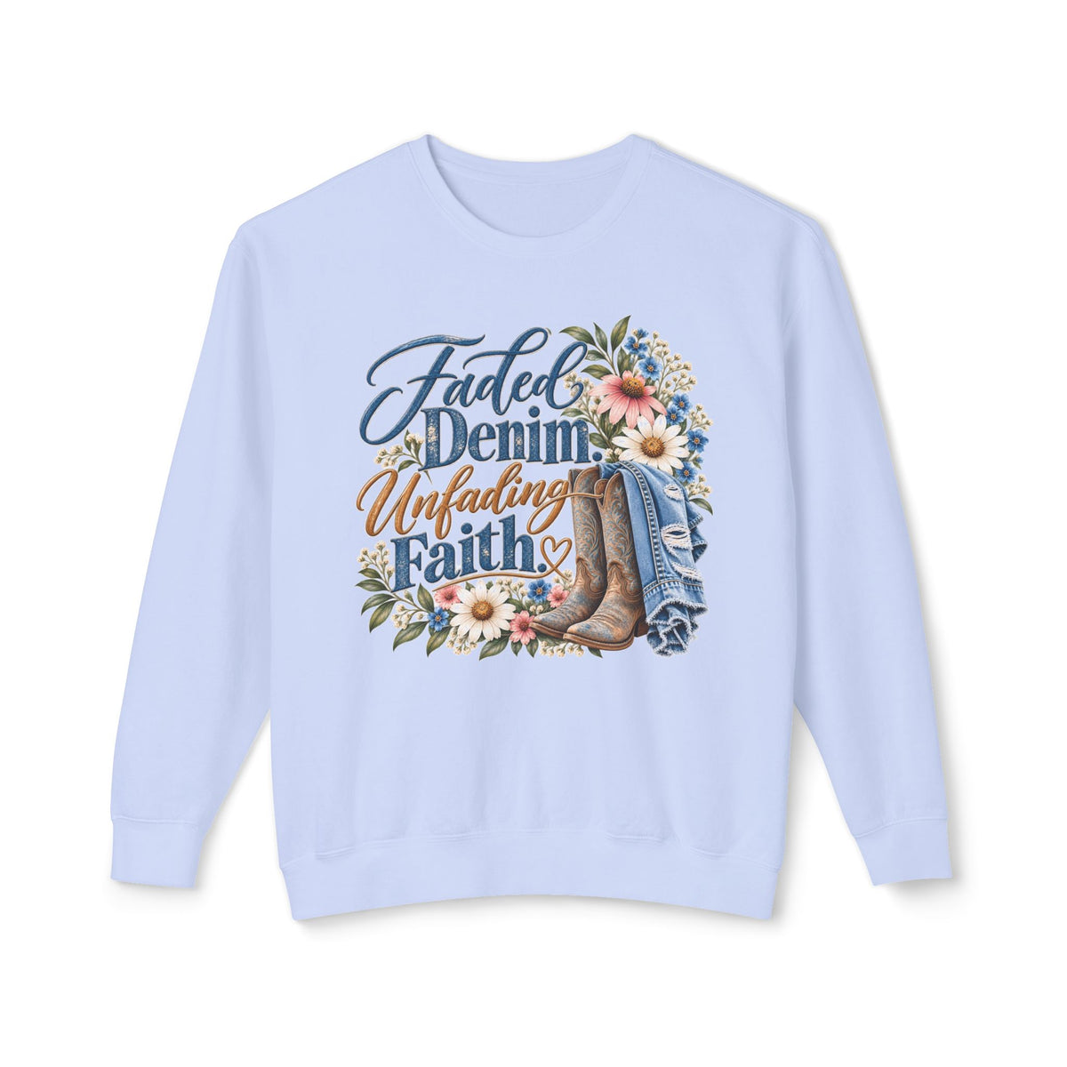 Faded Denim, Unfading Faith Sweatshirt — Floral Cowboy Boots Crewneck