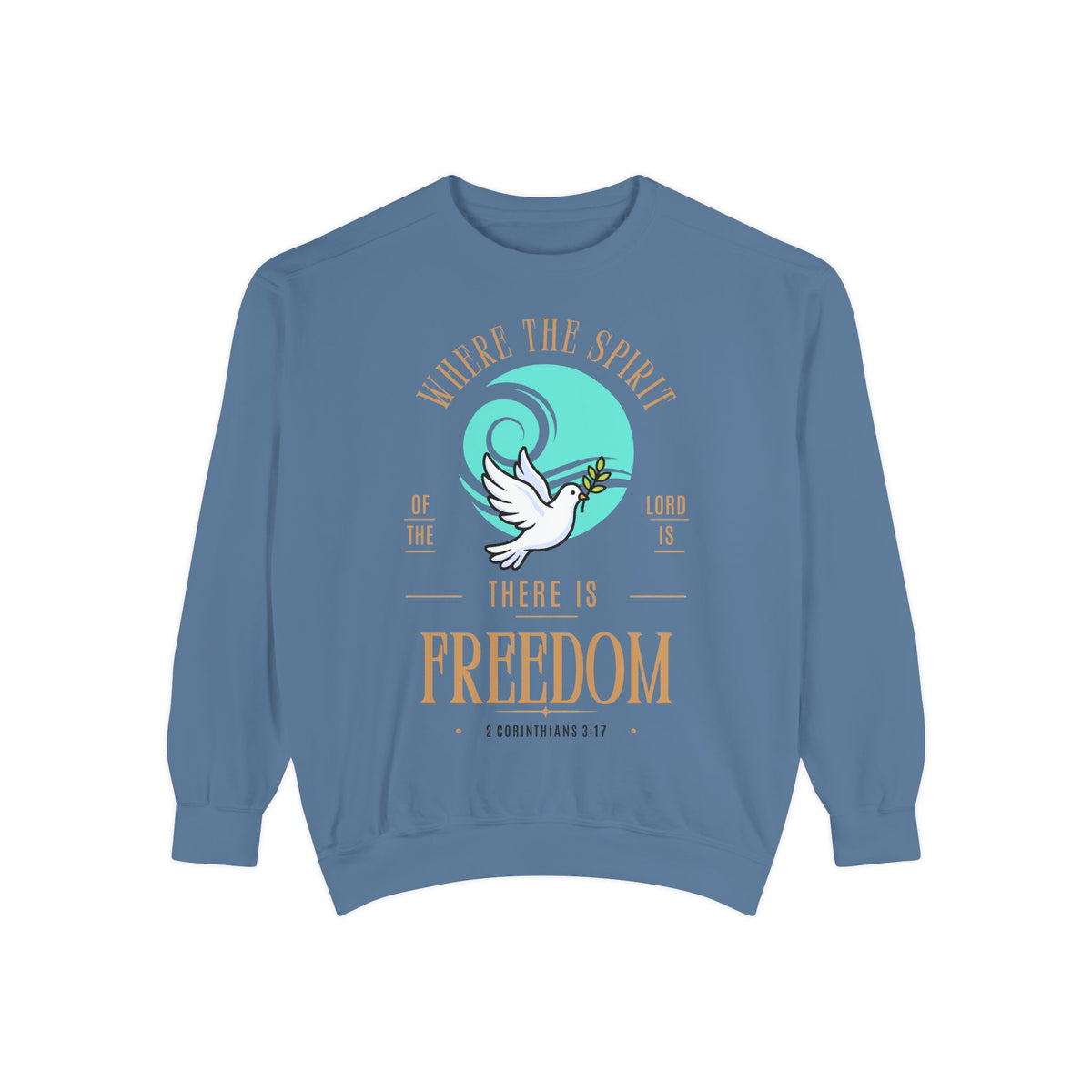 Freedom Dove Sweatshirt — "Wherever the Spirit There Is Freedom" Christian Pullover