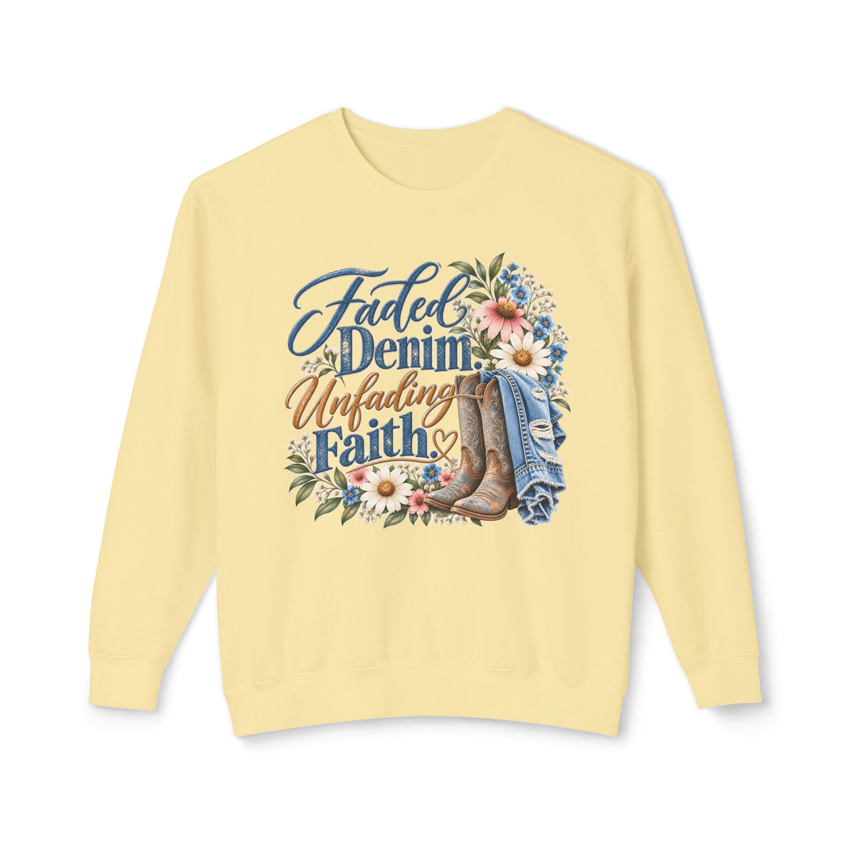 Faded Denim, Unfading Faith Sweatshirt — Floral Cowboy Boots Crewneck