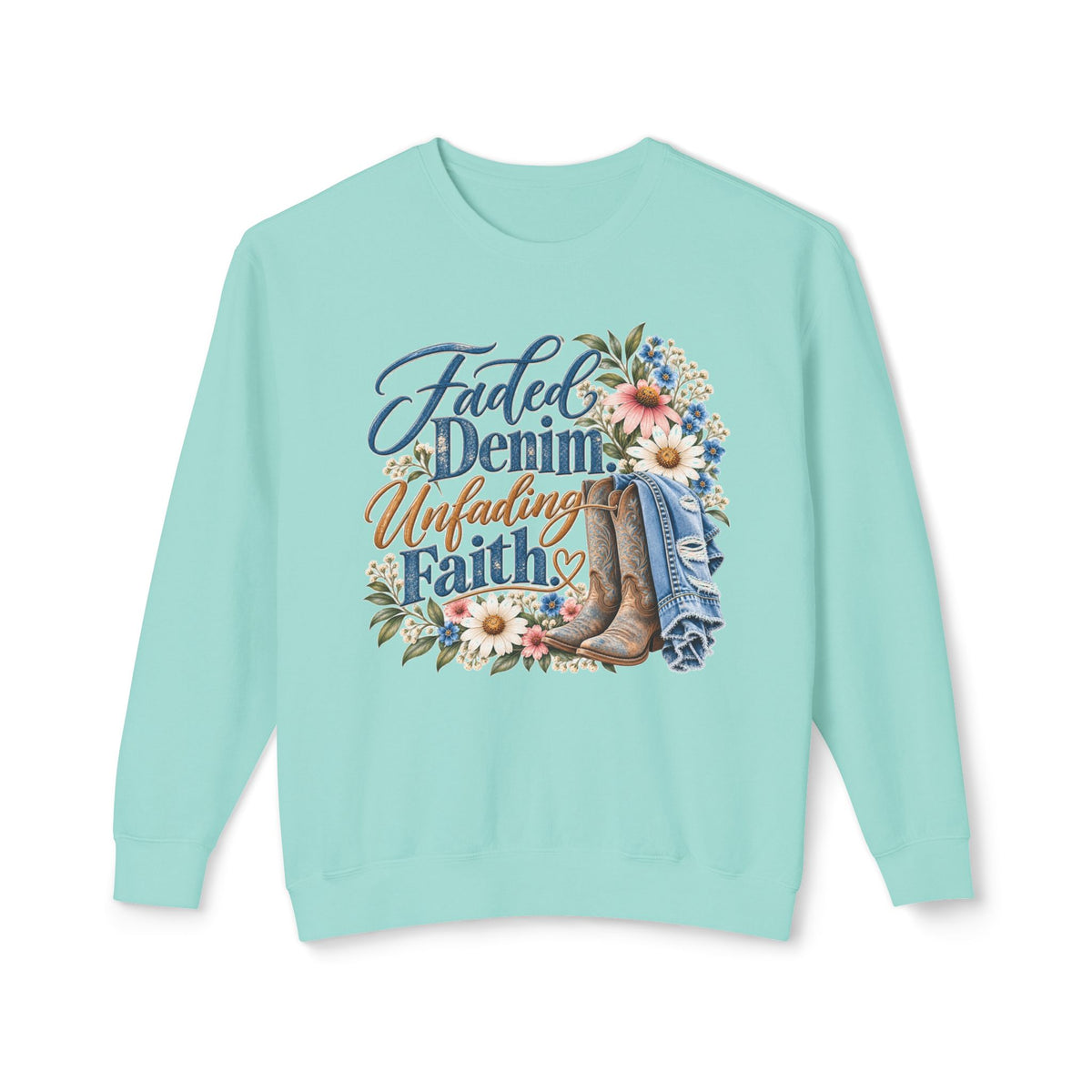 Faded Denim, Unfading Faith Sweatshirt — Floral Cowboy Boots Crewneck