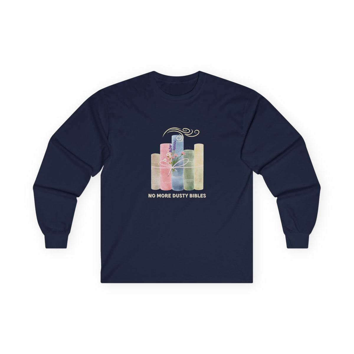 No More Dusty Bibles Long Sleeve Tee —
